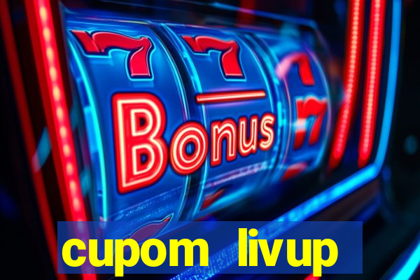 cupom livup primeira compra